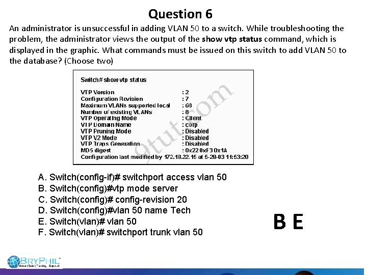 Question 6 An administrator is unsuccessful in adding VLAN 50 to a switch. While