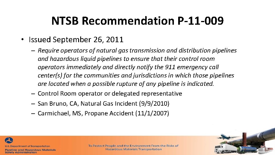 NTSB Recommendation P-11 -009 • Issued September 26, 2011 – Require operators of natural