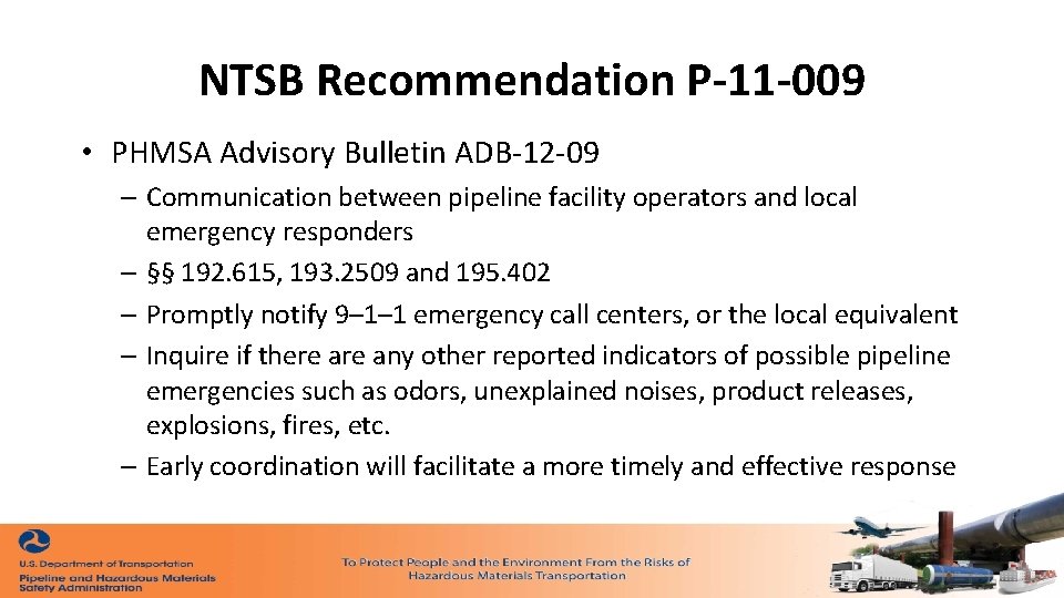 NTSB Recommendation P-11 -009 • PHMSA Advisory Bulletin ADB-12 -09 – Communication between pipeline