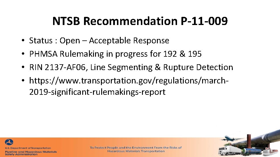 NTSB Recommendation P-11 -009 • • Status : Open – Acceptable Response PHMSA Rulemaking