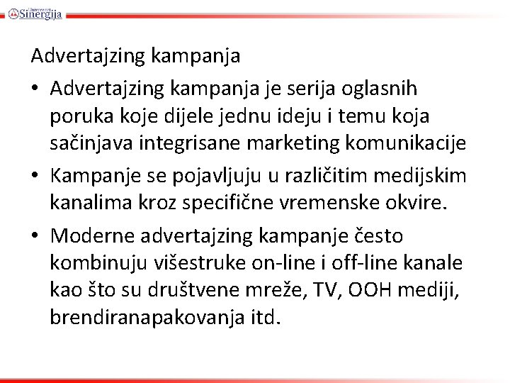 Advertajzing kampanja • Advertajzing kampanja je serija oglasnih poruka koje dijele jednu ideju i