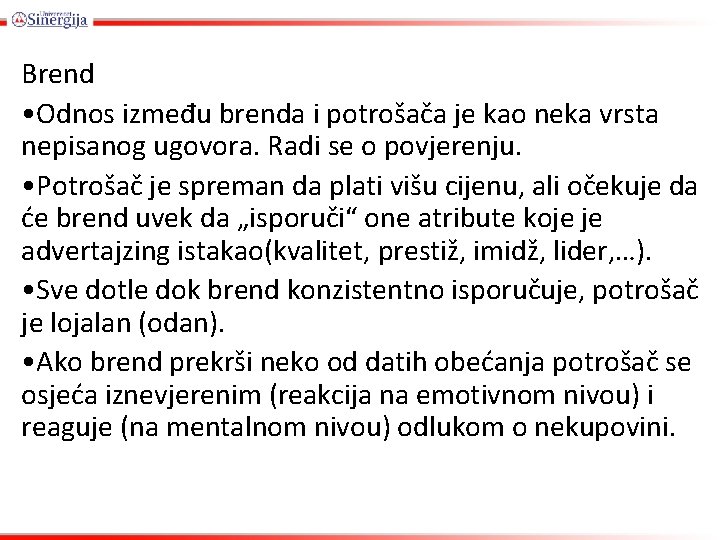 Brend • Odnos između brenda i potrošača je kao neka vrsta nepisanog ugovora. Radi