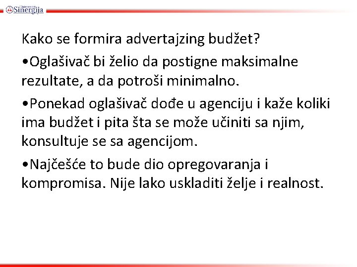 Kako se formira advertajzing budžet? • Oglašivač bi želio da postigne maksimalne rezultate, a