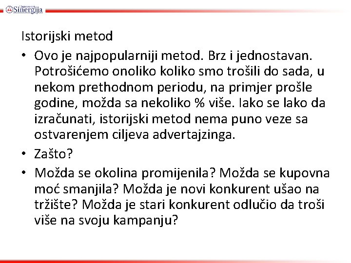 Istorijski metod • Ovo je najpopularniji metod. Brz i jednostavan. Potrošićemo onoliko koliko smo