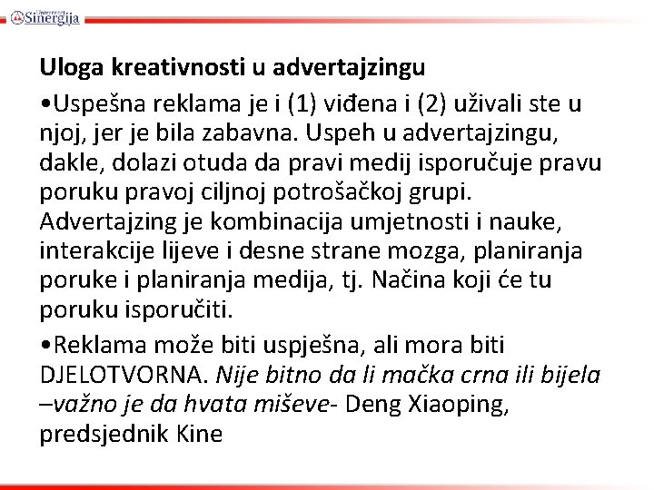 Uloga kreativnosti u advertajzingu • Uspešna reklama je i (1) viđena i (2) uživali Uloga kreativnosti u advertajzingu • Uspešna reklama je i (1) viđena i (2) uživali