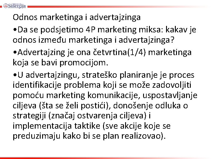 Odnos marketinga i advertajzinga • Da se podsjetimo 4 P marketing miksa: kakav je