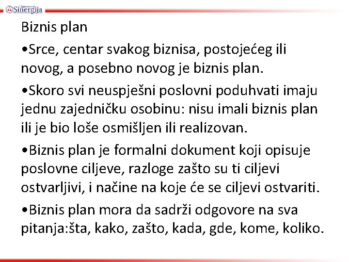 Biznis plan • Srce, centar svakog biznisa, postojećeg ili novog, a posebno novog je Biznis plan • Srce, centar svakog biznisa, postojećeg ili novog, a posebno novog je