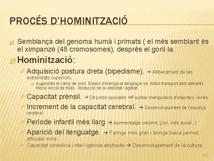 PROCÉS D’HOMINITZACIÓ Semblança del genoma humà i primats ( el més semblant és el