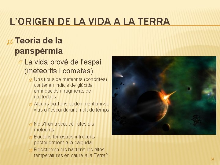 L’ORIGEN DE LA VIDA A LA TERRA Teoria de la panspèrmia La vida prové