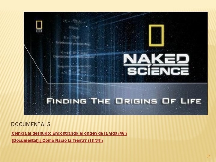 DOCUMENTALS Ciencia al desnudo: Encontrando el origen de la vida (46’) [Documental] ¿Cómo Nació