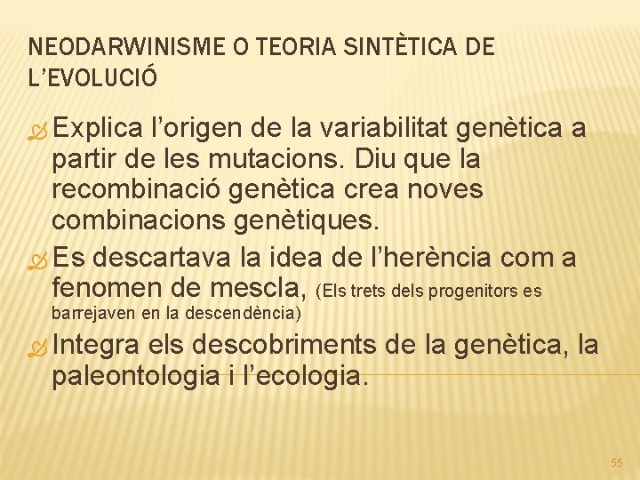 NEODARWINISME O TEORIA SINTÈTICA DE L’EVOLUCIÓ Explica l’origen de la variabilitat genètica a partir