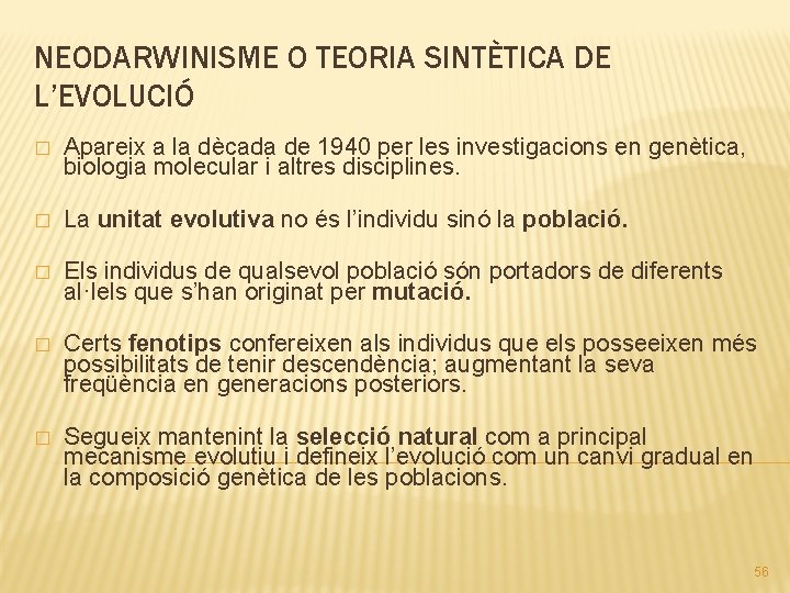 NEODARWINISME O TEORIA SINTÈTICA DE L’EVOLUCIÓ � Apareix a la dècada de 1940 per