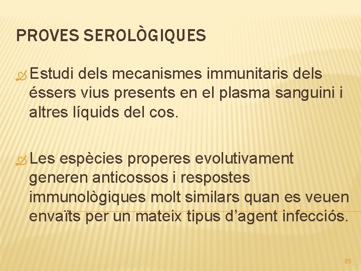 PROVES SEROLÒGIQUES Estudi dels mecanismes immunitaris dels éssers vius presents en el plasma sanguini