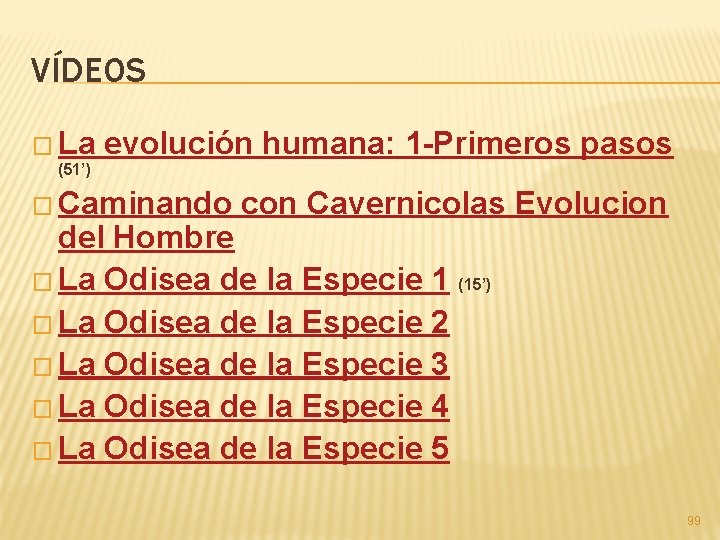 VÍDEOS � La (51’) evolución humana: 1 -Primeros pasos � Caminando con Cavernicolas Evolucion