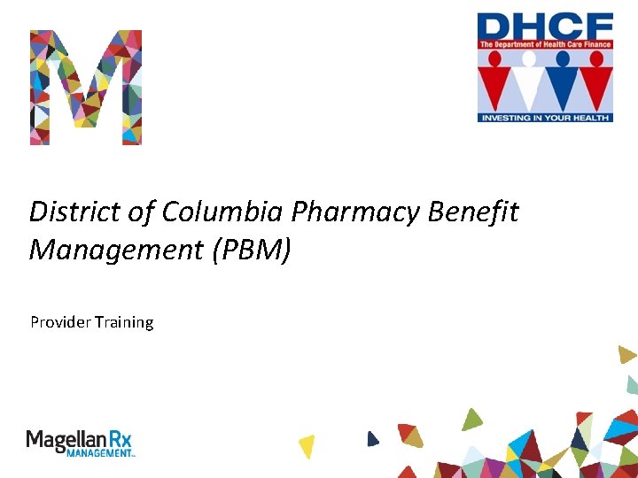 District of Columbia Pharmacy Benefit Management (PBM) Provider Training 