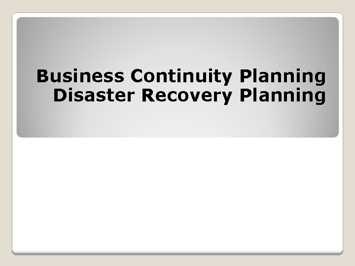 Business Continuity Planning Disaster Recovery Planning 