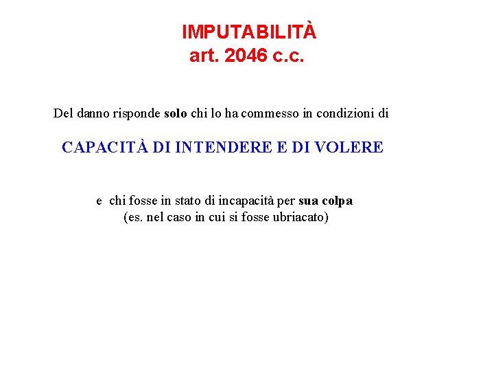 IMPUTABILITÀ art. 2046 c. c. Del danno risponde solo chi lo ha commesso in