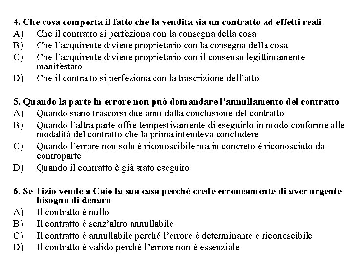 4. Che cosa comporta il fatto che la vendita sia un contratto ad effetti