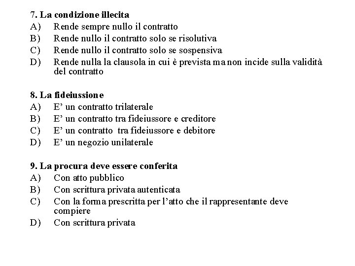 7. La condizione illecita A) Rende sempre nullo il contratto B) Rende nullo il