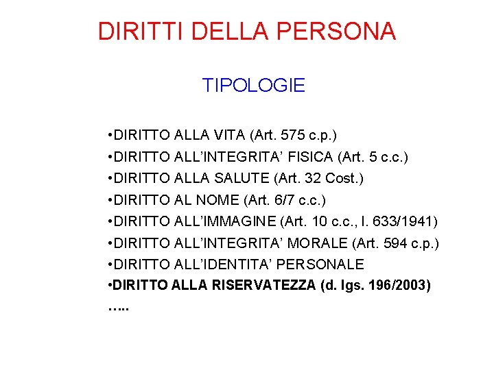DIRITTI DELLA PERSONA TIPOLOGIE • DIRITTO ALLA VITA (Art. 575 c. p. ) •