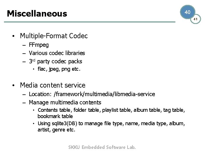Miscellaneous 40 41 • Multiple-Format Codec – FFmpeg – Various codec libraries – 3