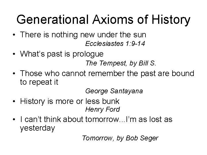 Generational Axioms of History • There is nothing new under the sun Ecclesiastes 1: