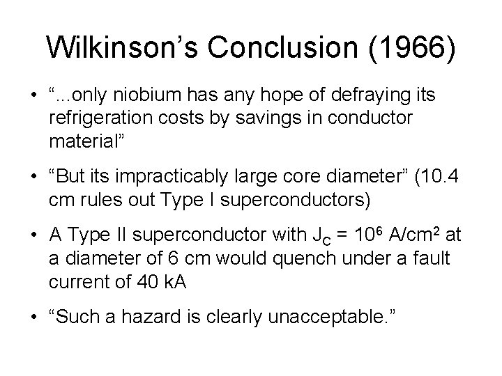 Wilkinson’s Conclusion (1966) • “. . . only niobium has any hope of defraying