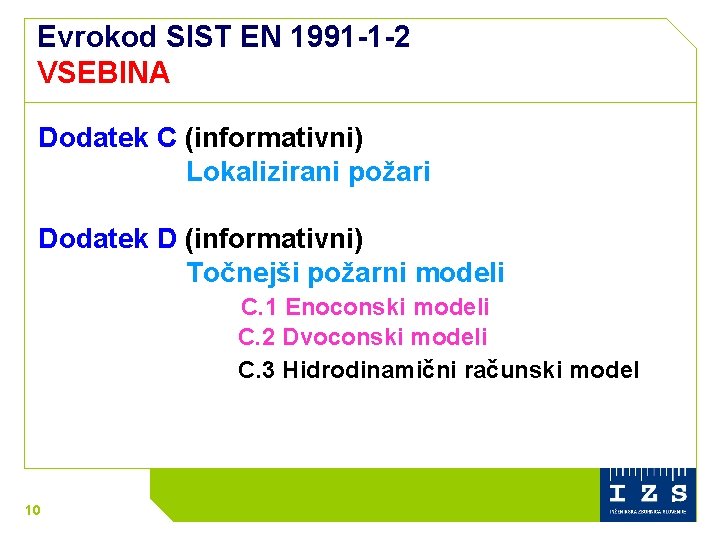 Evrokod SIST EN 1991 -1 -2 VSEBINA Dodatek C (informativni) Lokalizirani požari Dodatek D