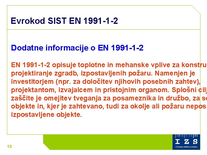 Evrokod SIST EN 1991 -1 -2 Dodatne informacije o EN 1991 -1 -2 opisuje