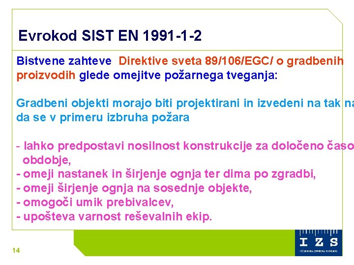 Evrokod SIST EN 1991 -1 -2 Bistvene zahteve Direktive sveta 89/106/EGC/ o gradbenih proizvodih