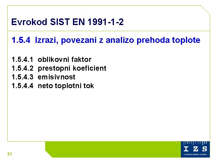 Evrokod SIST EN 1991 -1 -2 1. 5. 4 Izrazi, povezani z analizo prehoda