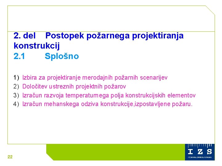 2. del Postopek požarnega projektiranja konstrukcij 2. 1 Splošno 1) 2) 3) 4) 22