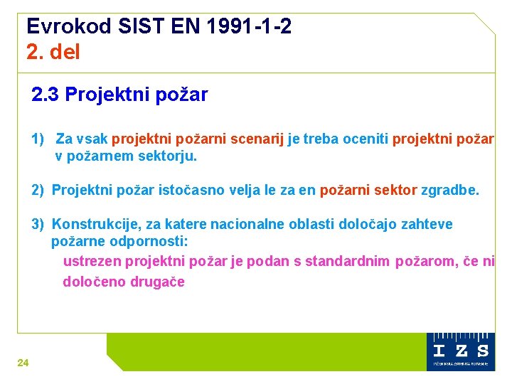 Evrokod SIST EN 1991 -1 -2 2. del 2. 3 Projektni požar 1) Za