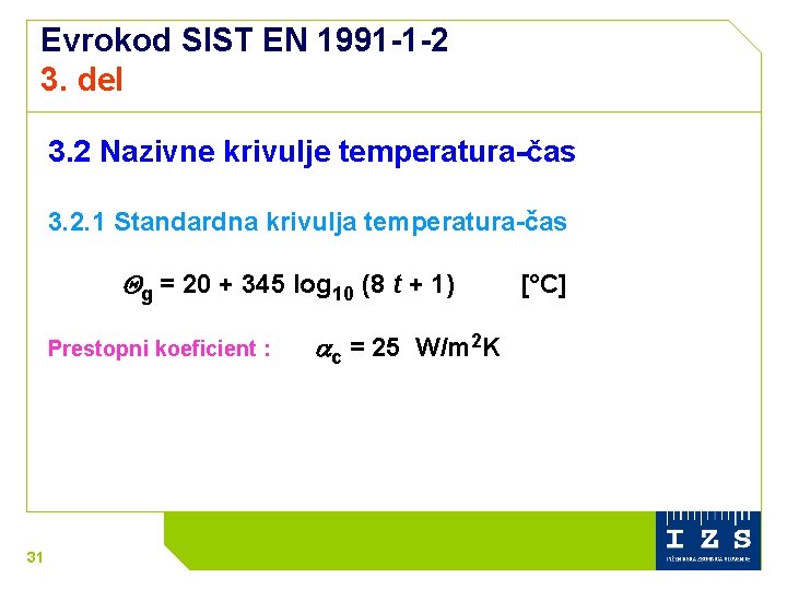 Evrokod SIST EN 1991 -1 -2 3. del 3. 2 Nazivne krivulje temperatura-čas 3.