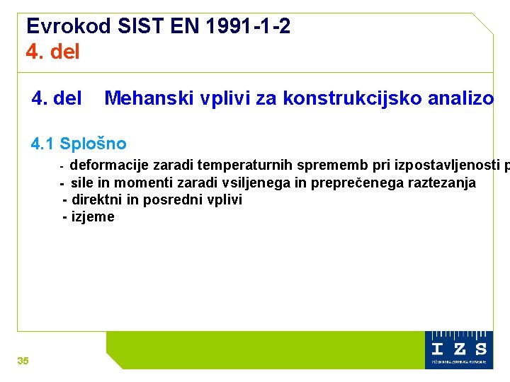 Evrokod SIST EN 1991 -1 -2 4. del Mehanski vplivi za konstrukcijsko analizo 4.