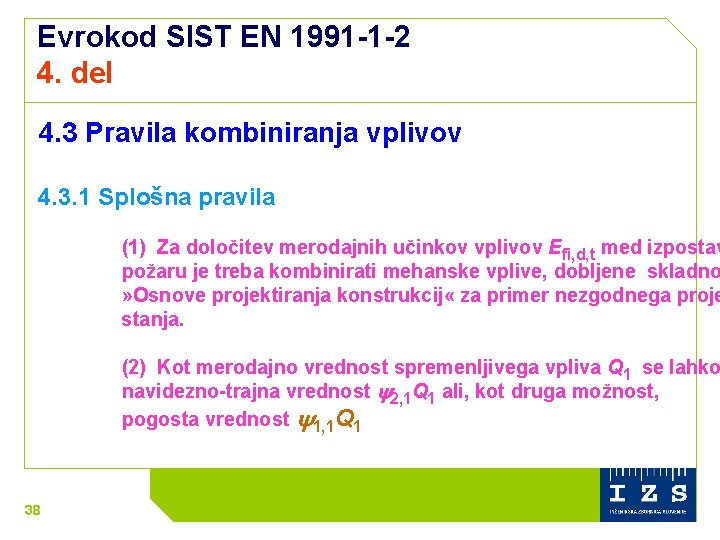 Evrokod SIST EN 1991 -1 -2 4. del 4. 3 Pravila kombiniranja vplivov 4.