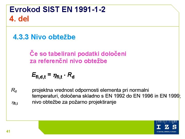 Evrokod SIST EN 1991 -1 -2 4. del 4. 3. 3 Nivo obtežbe Če