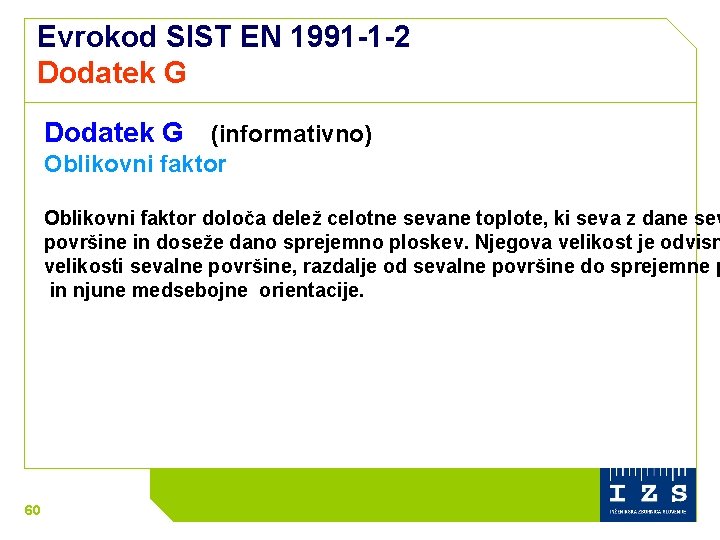 Evrokod SIST EN 1991 -1 -2 Dodatek G (informativno) Oblikovni faktor določa delež celotne