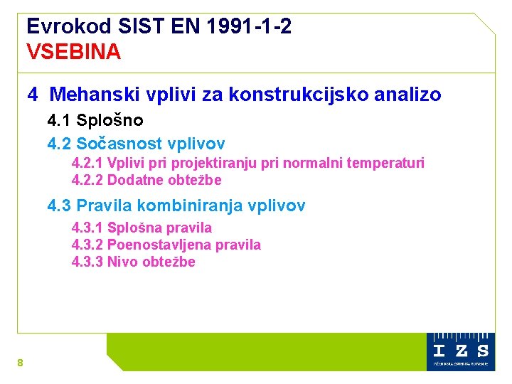 Evrokod SIST EN 1991 -1 -2 VSEBINA 4 Mehanski vplivi za konstrukcijsko analizo 4.