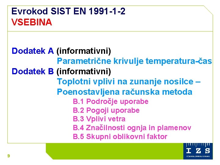 Evrokod SIST EN 1991 -1 -2 VSEBINA Dodatek A (informativni) Parametrične krivulje temperatura-čas Dodatek