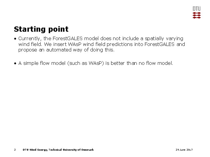 Starting point • Currently, the Forest. GALES model does not include a spatially varying