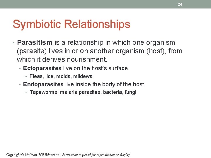 24 Symbiotic Relationships • Parasitism is a relationship in which one organism (parasite) lives 24 Symbiotic Relationships • Parasitism is a relationship in which one organism (parasite) lives