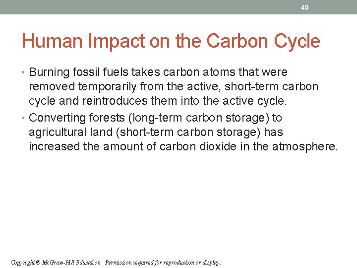 40 Human Impact on the Carbon Cycle • Burning fossil fuels takes carbon atoms 40 Human Impact on the Carbon Cycle • Burning fossil fuels takes carbon atoms
