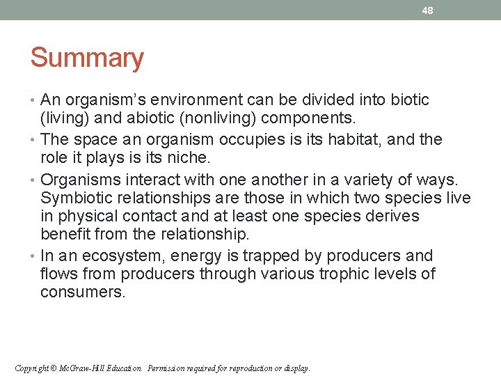 48 Summary • An organism’s environment can be divided into biotic (living) and abiotic 48 Summary • An organism’s environment can be divided into biotic (living) and abiotic