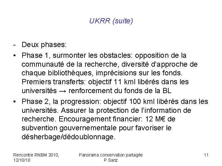UKRR (suite) - Deux phases: • Phase 1, surmonter les obstacles: opposition de la