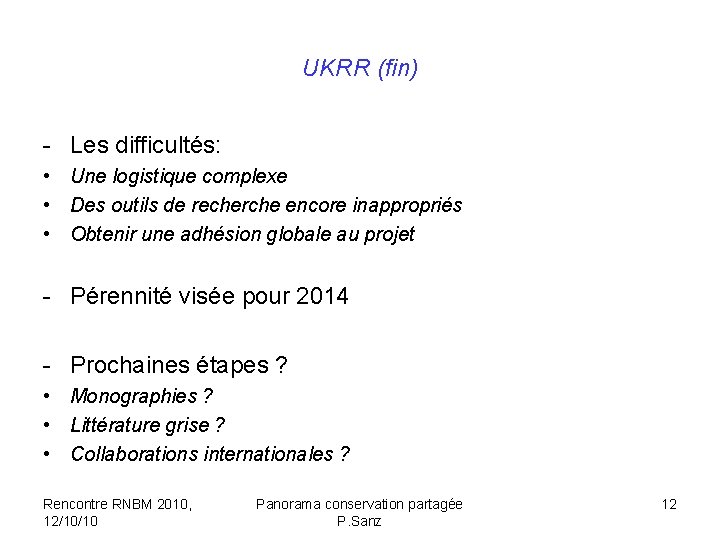 UKRR (fin) - Les difficultés: • Une logistique complexe • Des outils de recherche