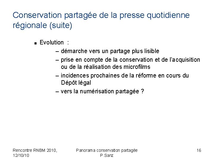 Conservation partagée de la presse quotidienne régionale (suite) ■ Evolution : – démarche vers