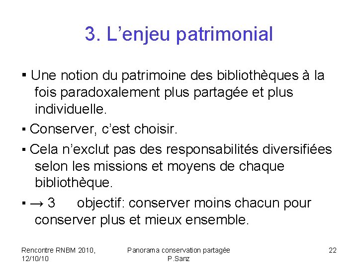 3. L’enjeu patrimonial ▪ Une notion du patrimoine des bibliothèques à la fois paradoxalement