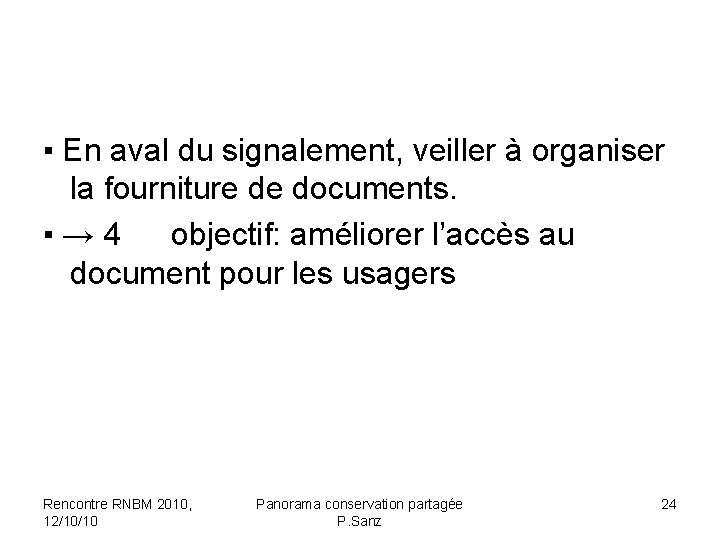 ▪ En aval du signalement, veiller à organiser la fourniture de documents. ▪ →