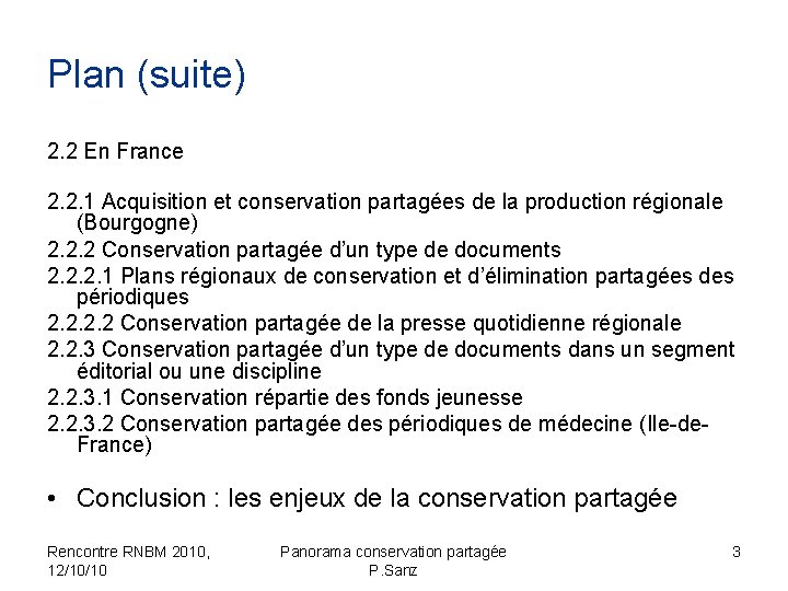 Plan (suite) 2. 2 En France 2. 2. 1 Acquisition et conservation partagées de